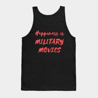 Happiness is Military Movies Tank Top